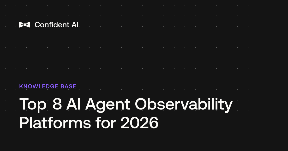 Top 8 AI Agent Observability Platforms for 2026 - Confident AI